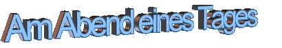 Am Abend eines Tages